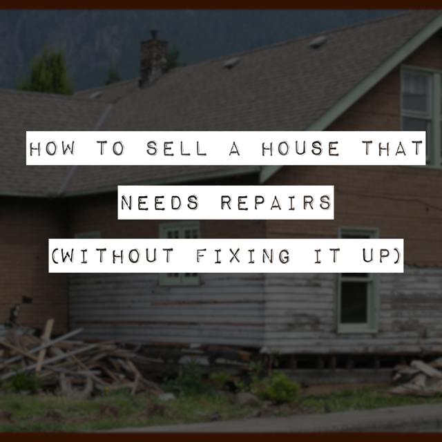 Featured image for “How to Sell a House That Needs Repairs without Fixing It”